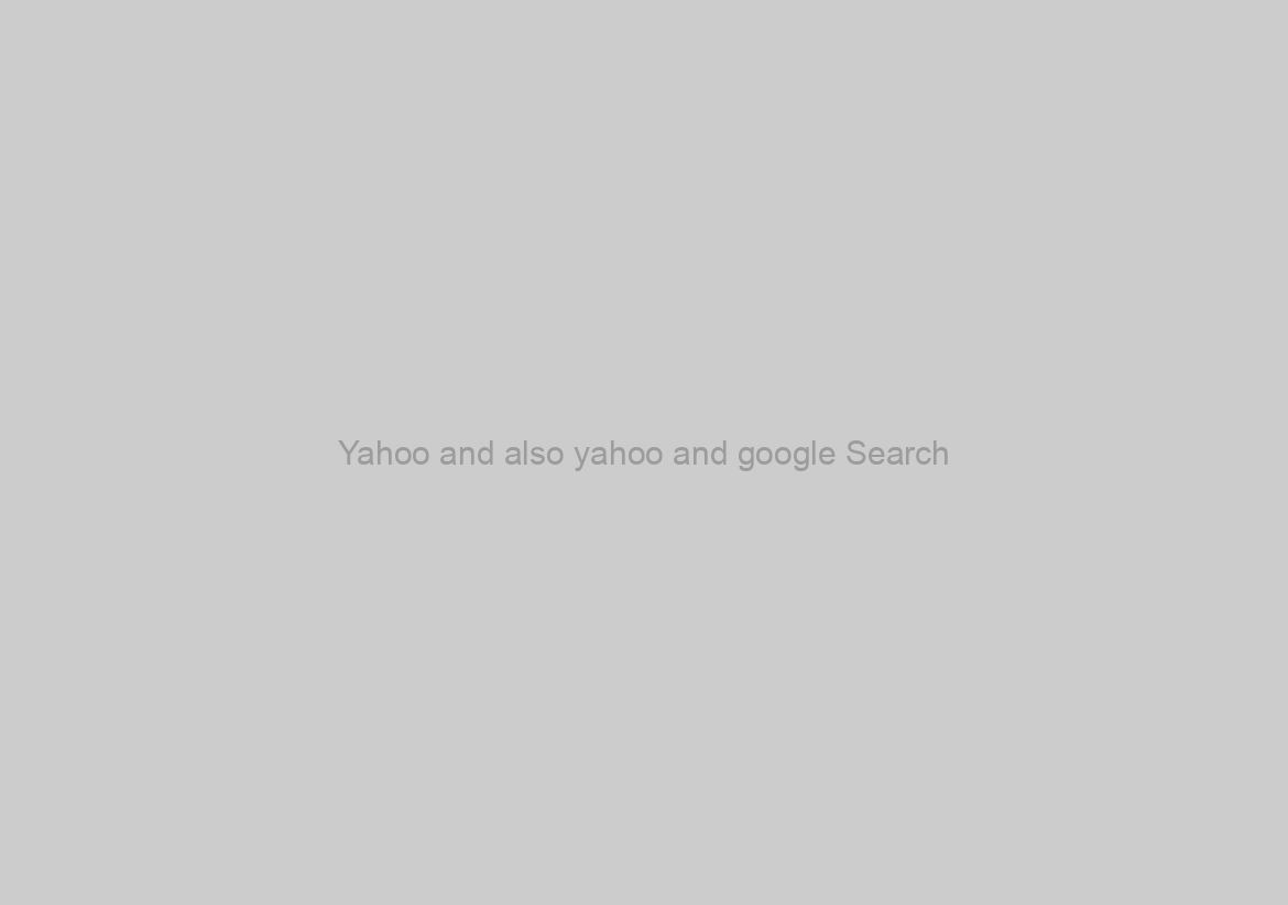 Yahoo and also yahoo and google Search